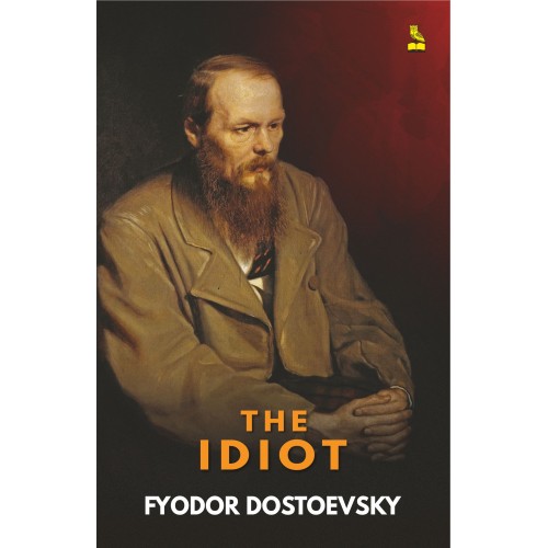 THE IDIOT - FYODOR DOSTOEVSKY